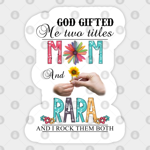 God Gifted Me Two Titles Mom And Rara And I Rock Them Both Wildflowers Valentines Mothers Day Sticker by KIMIKA